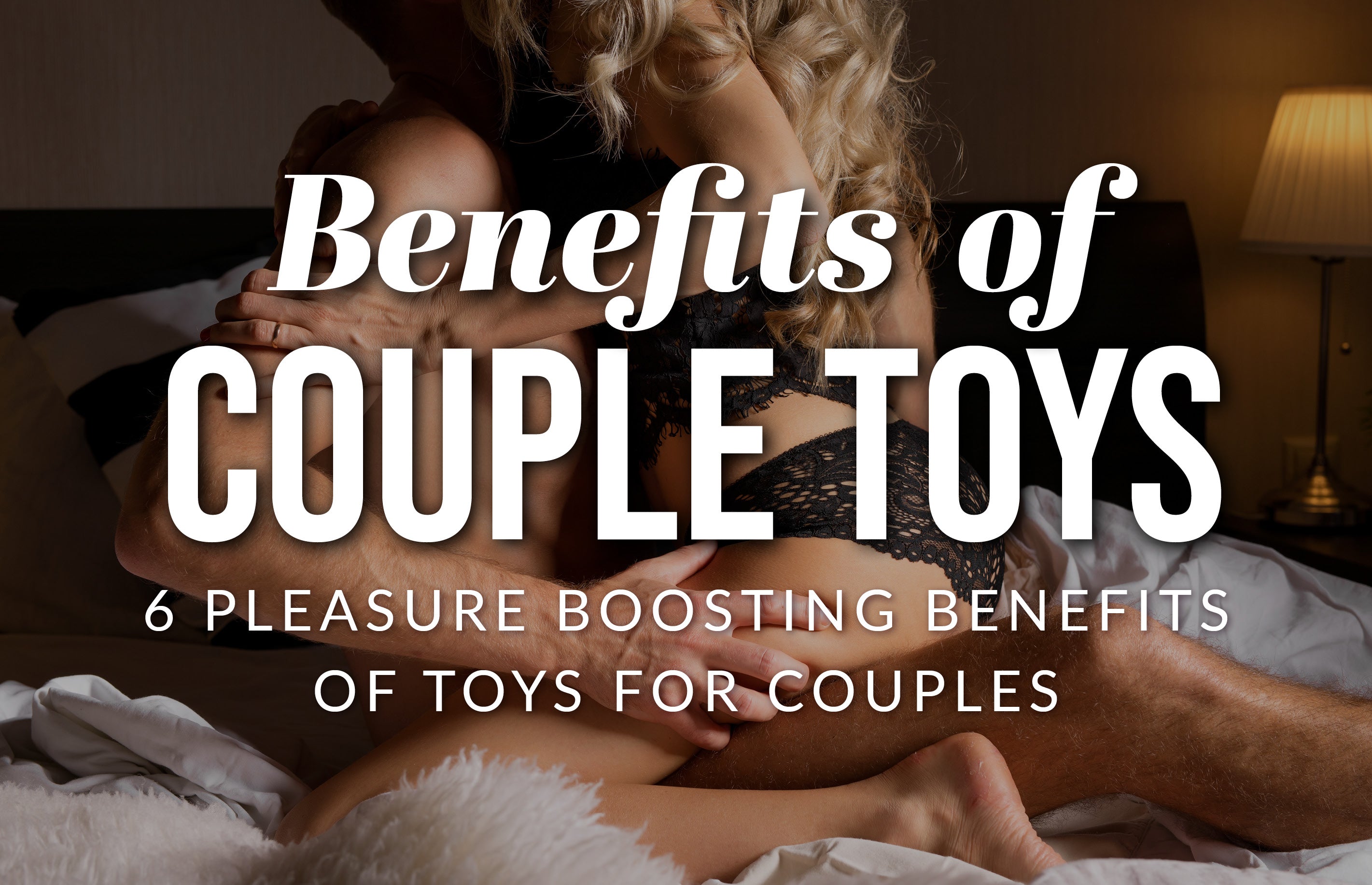 6 Pleasure-Boosting Benefits of Sex Toys for Couples Simply Pleasure 6 Pleasure-Boosting Benefits of Sex Toys for Couples Simply Pleasure