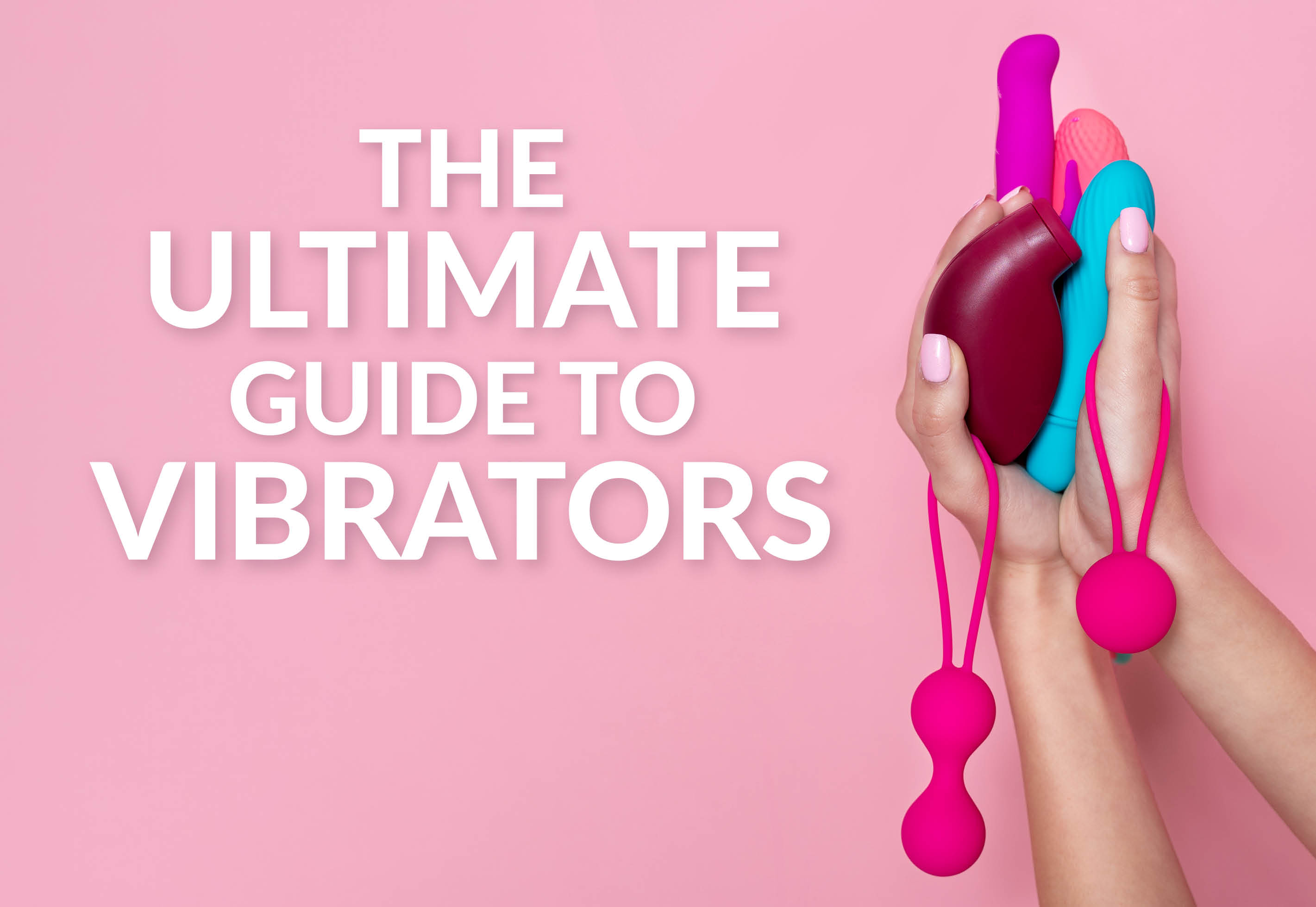 The Ultimate Guide to Vibrators in 2024 Blog Main Image