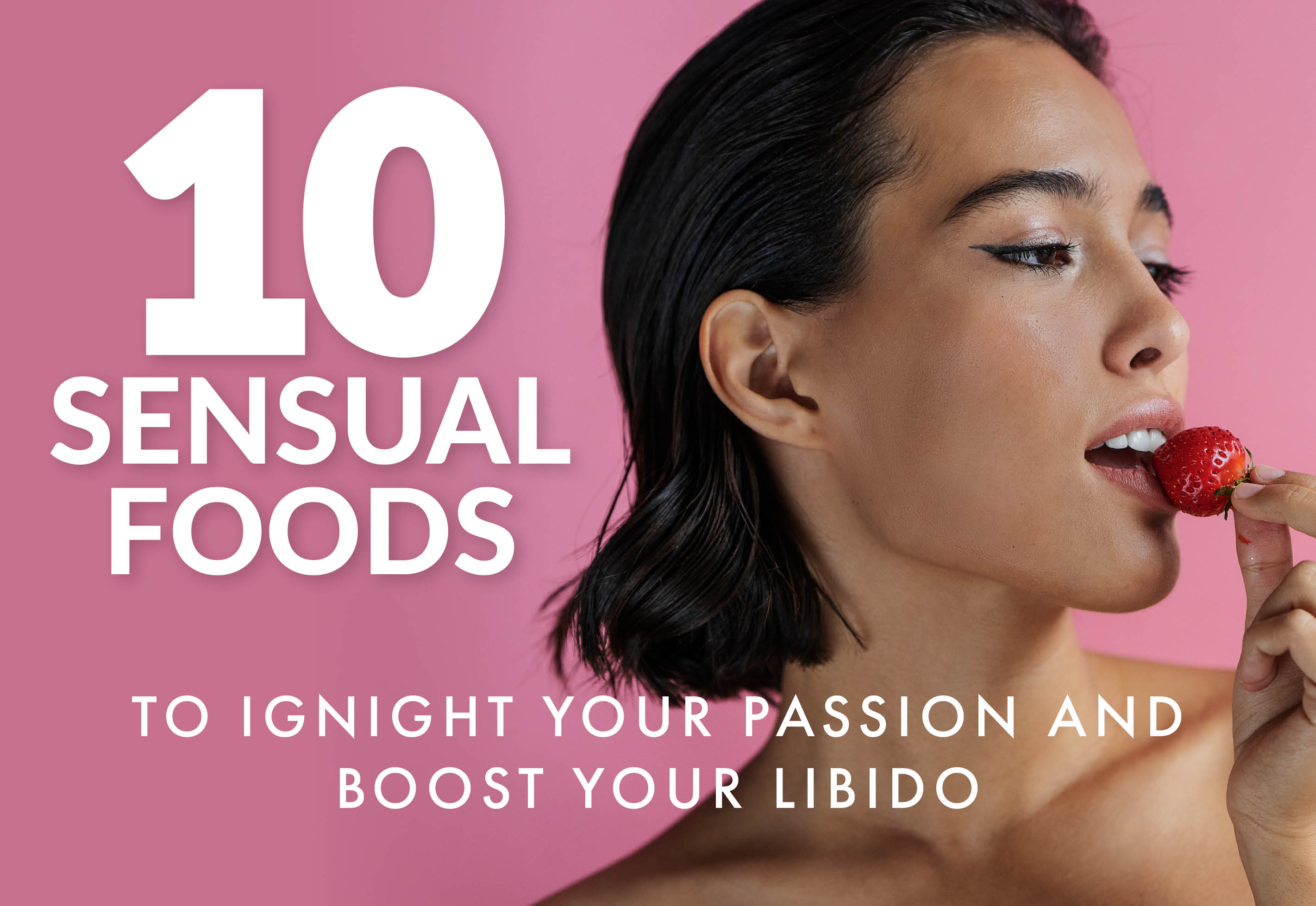 10 Sensual Foods to Ignite Your Passion and Boost Your Libido - main image