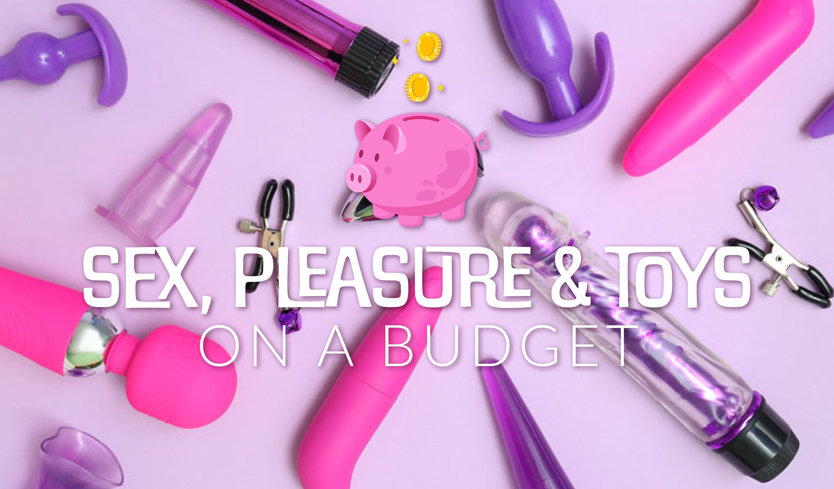 Sex, Pleasure & Toys On a Budget Blog Post Featured Image 
