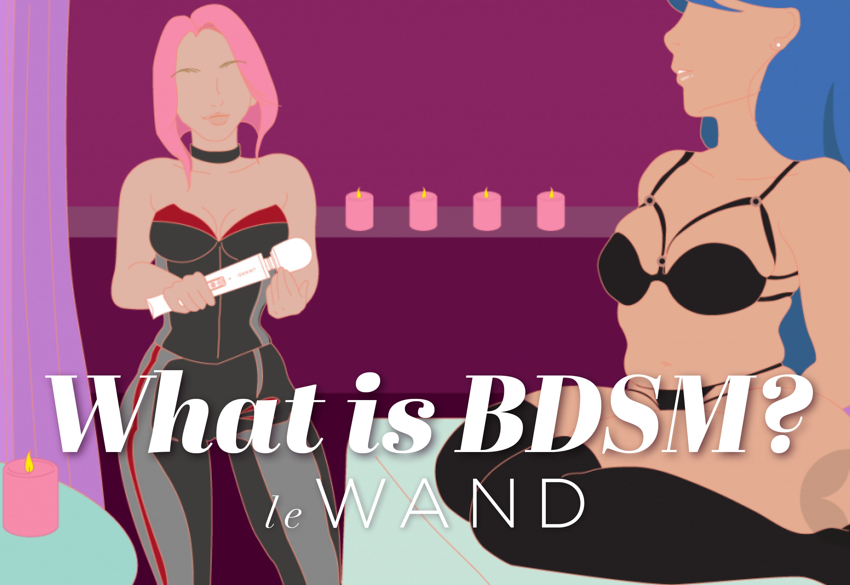 BDSM Explained: From Vanilla to Bondage & Pleasure with Le Wand